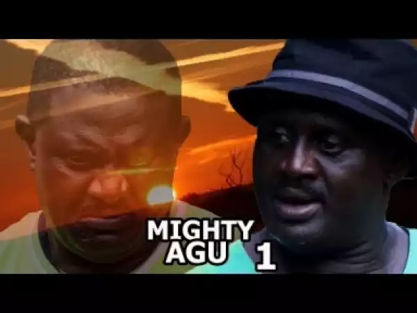 Video: Mighty Agu [Season 1] - Latest 2018 Nigerian Nollywoood Movies